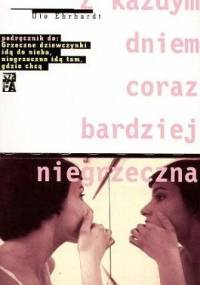 Z każdym dniem coraz bardziej niegrzeczna - Ute Ehrhardt