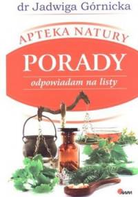 Apteka natury. Porady. Odpowiadam na listy - Jadwiga Górnicka