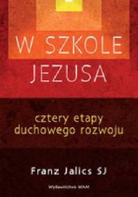 W szkole Jezusa. Cztery etapy duchowego rozwoju - Franz Jalics