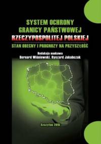System ochrony granicy państwowej Rzeczypospolitej Polskiej i prognozy na przyszłość - Bernard Wiśniewski, Ryszard Jakubczak
