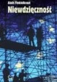 Niewdzięczność - Alain Finkielkraut