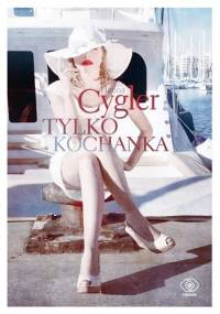 Tylko kochanka - Hanna Cygler