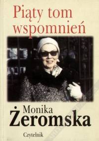 Piąty tom wspomnień - Monika Żeromska