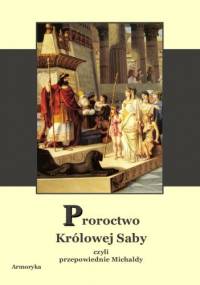 Proroctwo królowej Saby czyli Przepowiednie Michaldy albo inaczej Mądra Rozmowa Królowej ze Saby z Królem Salomonem - autor nieznany