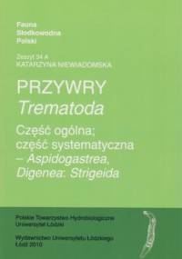 Przywry (Trematoda). Część ogólna; Część systematyczna - Aspidogastrea, Digenea: Strigeida - Katarzyna Niewiadomska