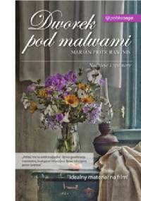 Dworek pod malwami. Nadzieje i tęsknoty - Marian Piotr Rawinis