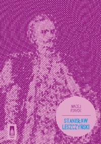 Stanisław Leszczyński - Maciej Antoni Forycki