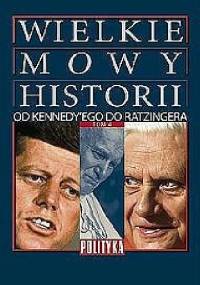 „Wielkie Mowy Historii” Tom 4. Od Kennedy`ego do Ratzingera. - praca zbiorowa