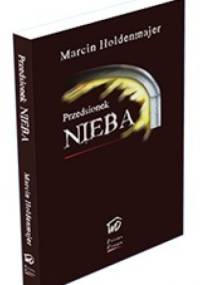 Przedsionek nieba - Marcin Holdenmajer