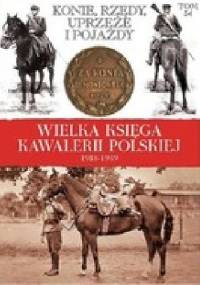 Konie, rzędy, uprzęże i pojazdy kawalerii oraz artylerii konnej Wojska Polskiego - praca zbiorowa