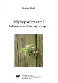 Między wierszami. Jedenaście miniatur krytycznych - Marian Kisiel