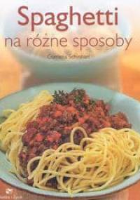 Spaghetti na różne sposoby - Cornelia Schinharl