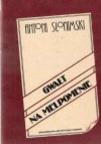 Gwałt na Melpomenie - Antoni Słonimski