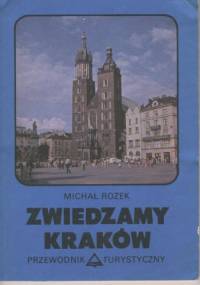 Zwiedzamy Kraków. Przewodnik turystyczny - Michał Rożek