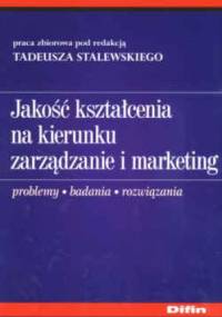 Jakość kształcenia na kierunku zarządzanie i marketing. Problemy, badania, rozwiązania - Tadeusz Stalewski