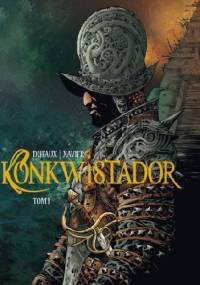 Konkwistador. Tom 1 - Jean Dufaux, Philippe Xavier