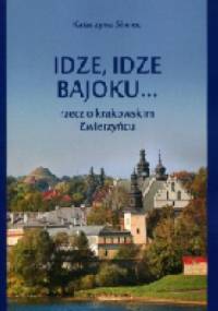 Idze, idze bajoku... Rzecz o krakowskim Zwierzyńcu - Katarzyna Siwiec
