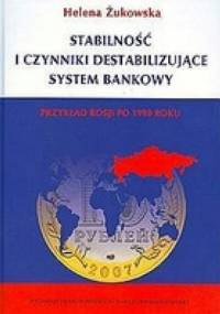 Stabilność i czynniki destabilizujące system bankowy - Helena Żukowska