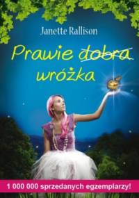 Prawie dobra wróżka - Janette Rallison