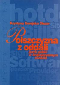 Polszczyzna z oddali język polski w anglojęzycznym świecie - Krystyna Serejska Olszer