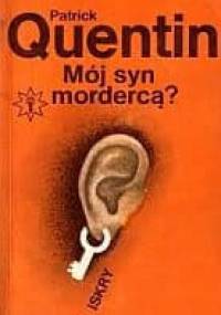Mój syn mordercą? - Patrick Quentin