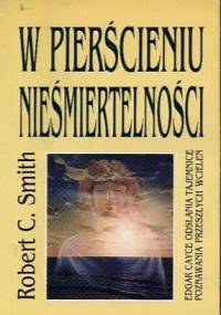 W pierścieniu nieśmiertelności : Edgar Cayce odsłania tajemnice poznawania przeszłych wcieleń - Edgar Evans Cayce