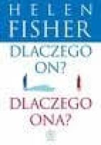 Dlaczego on? Dlaczego ona? - Helen Fisher