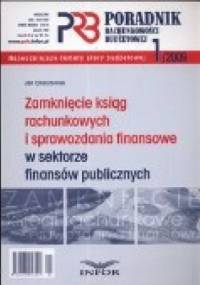 Zamknięcie Ksiąg Rachunkowych I Sprawozdania Finansowe W Sektorze Finansów Publicznych. Poradnik Rachunkowości Budżetowej 2009/01 - Jan Charytoniuk
