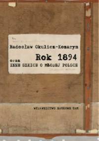 Rok 1894 oraz inne szkice o Młodej Polsce - Radosław Okulicz-Kozaryn