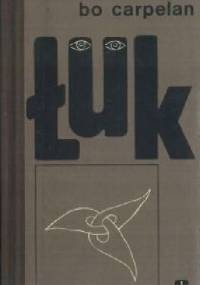 Łuk. Opowiadanie o lecie, które było inne - Bo Carpelan