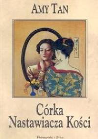 Córka nastawiacza kości - Amy Tan