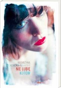 Nie lubię kotów - Katarzyna Zyskowska