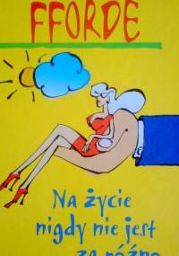 Na życie nigdy nie jest za późno - Katie Fforde