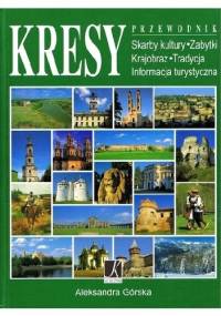 Kresy. Przewodnik - Aleksandra Górska