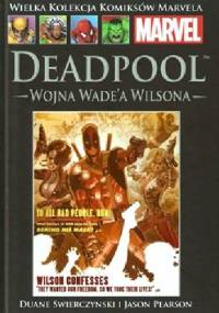 Deadpool. Wojna Wade'a Wilsona