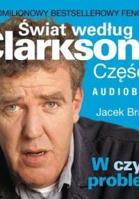Clarkson Jeremy - Swiat wedlug Clarksona 04 W czym problem ? [AUDIOBOOK PL]