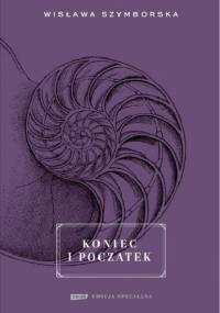 Koniec i początek - Wisława Szymborska