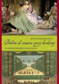 Podróże do wnętrza opery barokowej Od Monteverdiego do Mozarta - Jean-Louise Martinoty