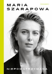 Niepowstrzymana - Maria Szarapowa