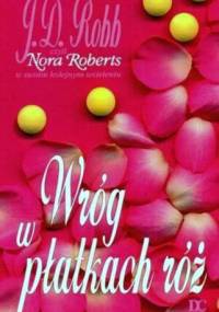 Wróg w płatkach róż - J.D. Robb