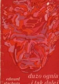 Dużo ognia i tak dalej - Edward Stachura