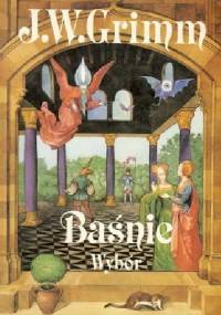 Baśnie. Wybór - Jacob Grimm, Wilhelm Grimm