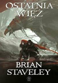 Ostatnia więź - Brian Staveley