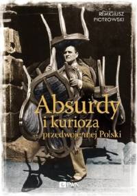 Absurdy i kurioza przedwojennej Polski - Remigiusz Piotrowski