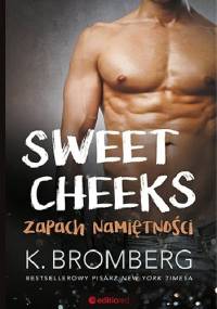Sweet Cheeks. Zapach namiętności - K. Bromberg