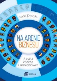 Na arenie. Z życia coacha i szkoleniowca - Łada Drozda