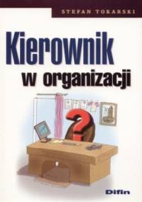Kierownik w organizacji - Stefan Tokarski