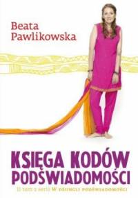 Księga kodów podświadomości - Beata Pawlikowska
