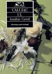 Całując ul - Jonathan Carroll