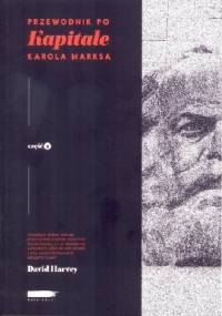 Przewodnik po Kapitale Karola Marksa - David Harvey
